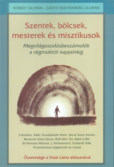 SZENTEK, BÖLCSEK, MESTEREK ÉS MISZTIKUSOK /MEGVILÁGOSODÁSBESZÁMOLÓK A RÉGMÚLTTÓL NAPJAINKIG
