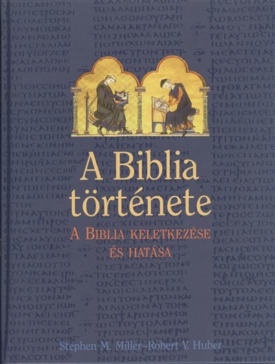 A BIBLIA TÖRTÉNETE /A BIBLIA KELETKEZÉSE ÉS HATÁSA