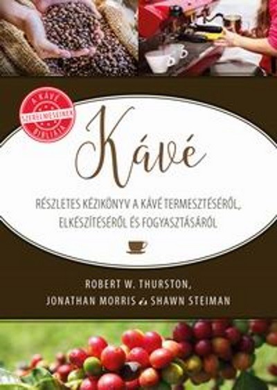 Kávé /Részletes kézikönyv a kávé termesztésről, előkészítésről és fogyasztásról