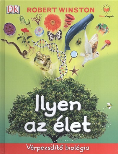 Ilyen az élet - Vérpezsdítő biológia /Okoskönyvek