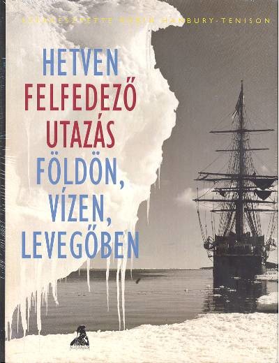 HETVEN FELFEDEZŐ UTAZÁS FÖLDÖN, VÍZEN, LEVEGŐBEN
