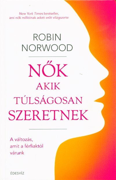 Nők akik túlságosan szeretnek - A változás, amit a férfiaktól várunk
