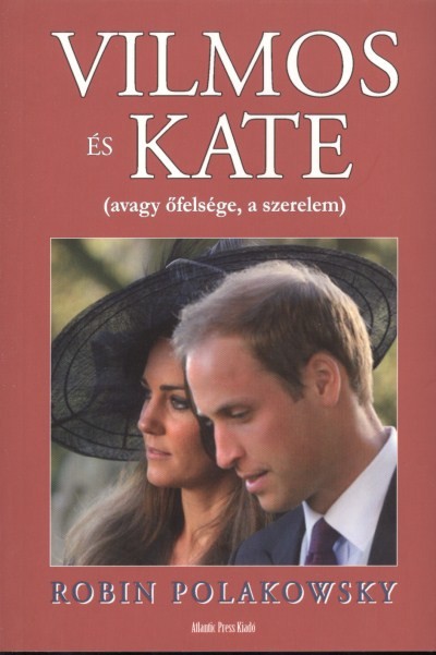 VILMOS ÉS KATE (AVAGY ŐFELSÉGE, A SZERELEM)