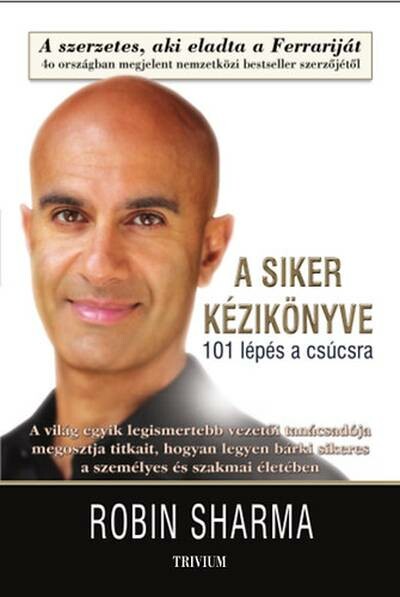 A siker kézikönyve - 101 lépés a csúcsra (3. kiadás)