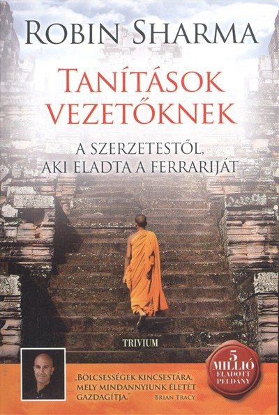 TANÍTÁSOK VEZETŐKNEK A SZERZETESTŐL, AKI ELADTA A FERRARIJÁT