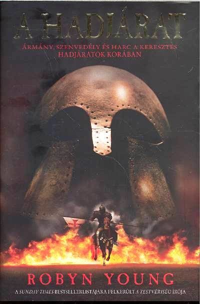 A HADJÁRAT /ÁRMÁNY, SZENVEDÉLY ÉS HARC A KERESZTES HADJÁRATOK KORÁBAN