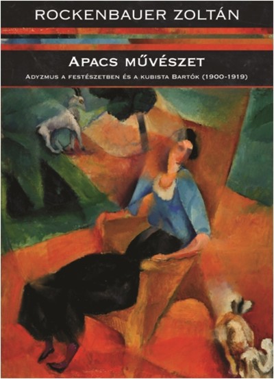 APACS MŰVÉSZET /ADYZMUS A FESTÉSZETBEN ÉS A KUBISTA BARTÓK (1900-1919)