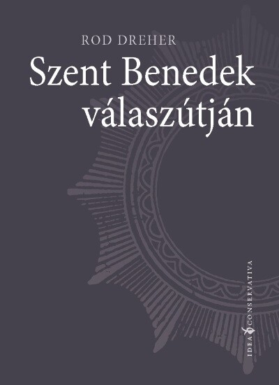 Szent Benedek válaszútján - Idea Conservativa