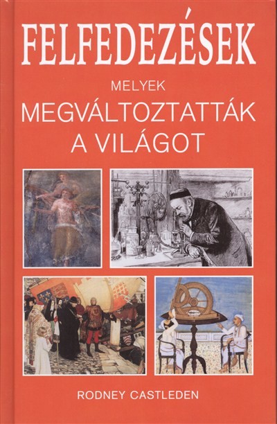 FELFEDEZÉSEK MELYEK MEGVÁLTOZTATTÁK A VILÁGOT