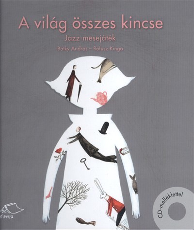 A VILÁG ÖSSZES KINCSE /JAZZ-MESEJÁTÉK CD-MELLÉKLETTEL