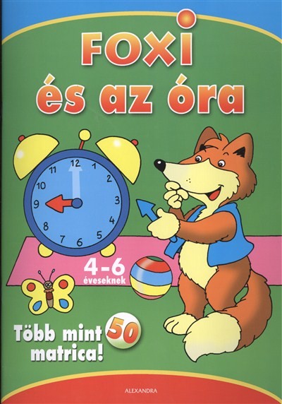 FOXI ÉS AZ ÓRA 4-6 ÉVESEKNEK /TÖBB MINT 50 MATRICÁVAL