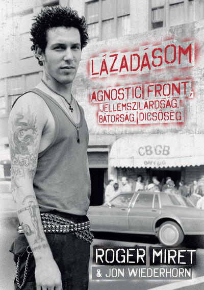 Lázadásom - Agnostic Front, jellemszilárdság, bátorság, dicsőség