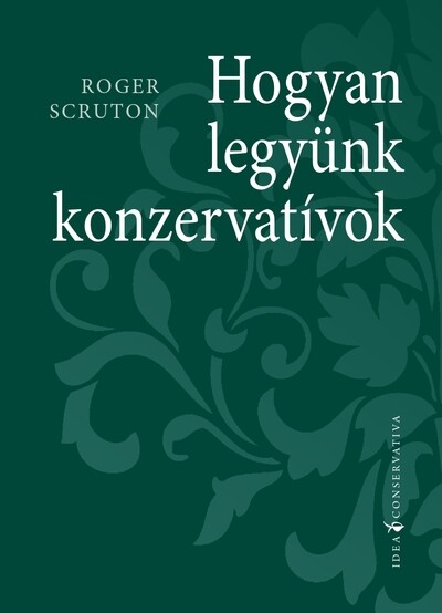 Hogyan legyünk konzervatívok - Idea Conservativa