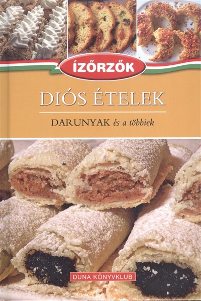 Diós ételek - darunyak és a többiek /Ízőrzők 10.