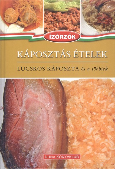 KÁPOSZTÁS ÉTELEK - LUCSKOS KÁPOSZTA ÉS A TÖBBIEK /ÍZŐRZŐK 5.