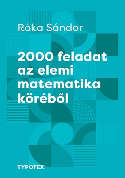 2000 feladat az elemi matematika köréből - Tehetségek példatára