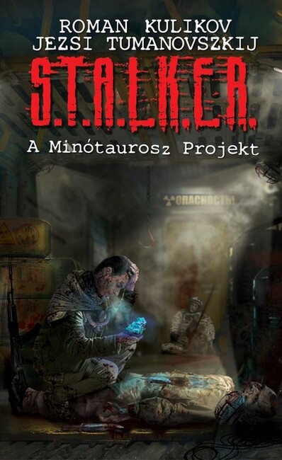 S.T.A.L.K.E.R. - A Minótaurosz Projekt