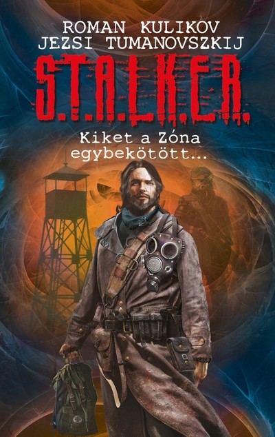 S.T.A.L.K.E.R. - Kiket a Zóna egybekötött...