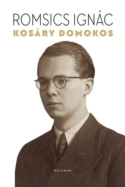 Kosáry Domokos - A történetíró, a tudománypolitikus és az ember