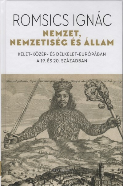 Nemzet, nemzetiség és állam - Kelet-Közép- és Délkelet-Európában a 19. és 20. században