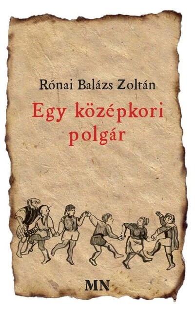 Egy középkori polgár - versei, melyeket feljegyzett, hogy szolgálnának tanulságul az késeieknek minden időre