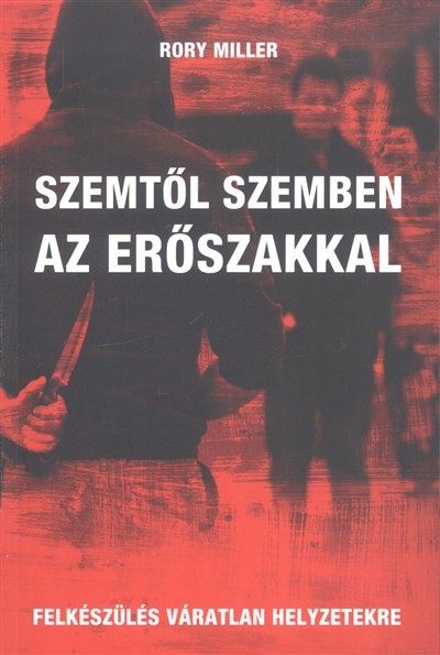 Szemtől szemben az erőszakkal /Felkészülés váratlan helyzetekre