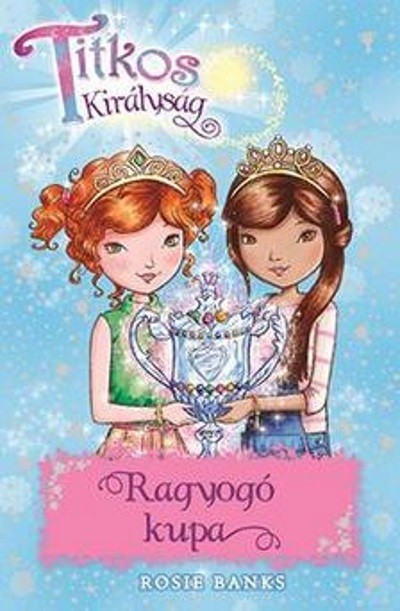 Ragyogó kupa /Titkos királyság 30.