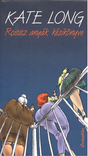 ROSSZ ANYÁK KÉZIKÖNYVE