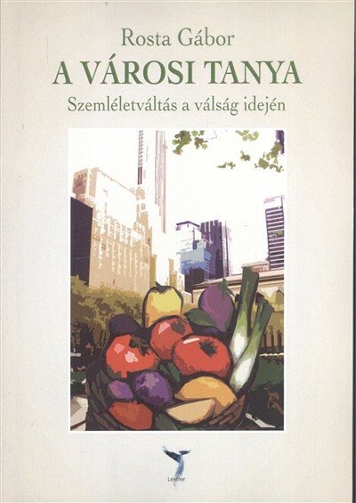 A városi tanya /szemléletváltás a válság idején