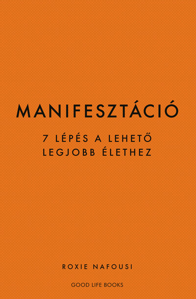 Manifesztáció - 7 lépés a lehető legjobb élethez (új kiadás)