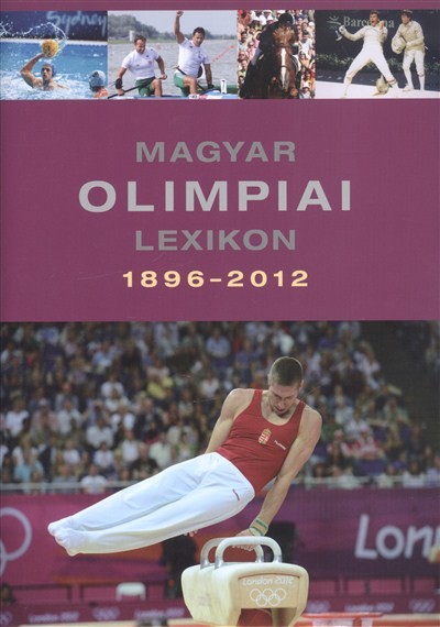 MAGYAR OLIMPIAI LEXIKON 1896-2012. /CD-MELLÉKLETTEL
