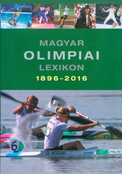 Magyar olimpiai lexikon 1896-2016. /Ötkarikás érmeseink