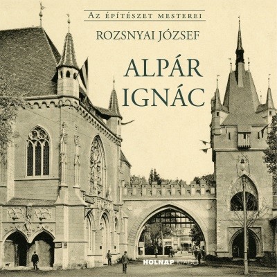 Alpár Ignác - Az Építészet Mesterei