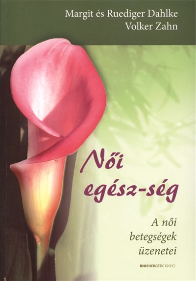 Női egész-ség /A női betegségek üzenetei