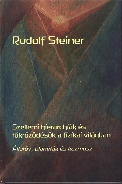 SZELLEMI HIERARCHIÁK ÉS TÜKRÖZŐDÉSÜK A FIZIKAI VILÁGBAN /ÁLLATÖV, PLANÉTÁK ÉS KOZMOSZ