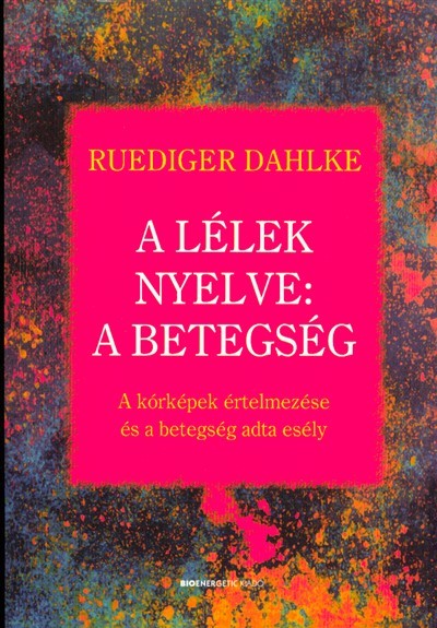 A lélek nyelve: A betegség /A kórképek értelmezése és a betegség adta esély