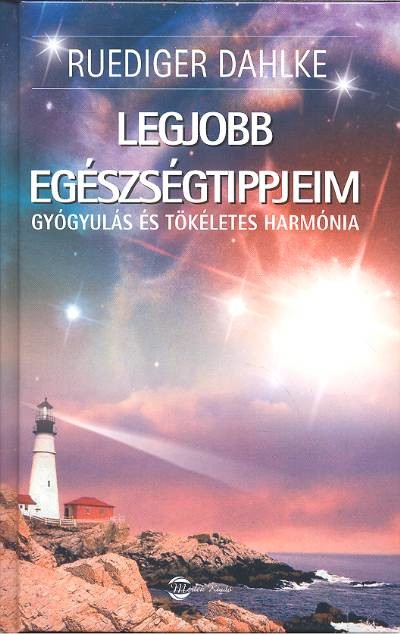 LEGJOBB EGÉSZSÉGTIPPJEIM /GYÓGYULÁS ÉS TÖKÉLETES HARMÓNIA