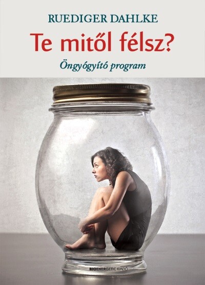 Te mitől félsz? - Öngyógyító program (2. kiadás)