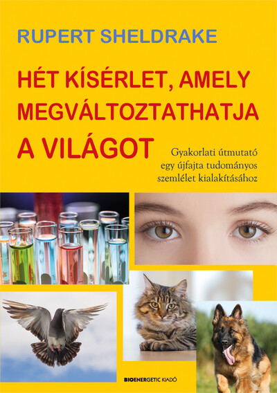 Hét kísérlet, amely megváltoztathatja a világot - Gyakorlati útmutató egy újfajta tudományos szemlélet kialakításához (új kiadás)