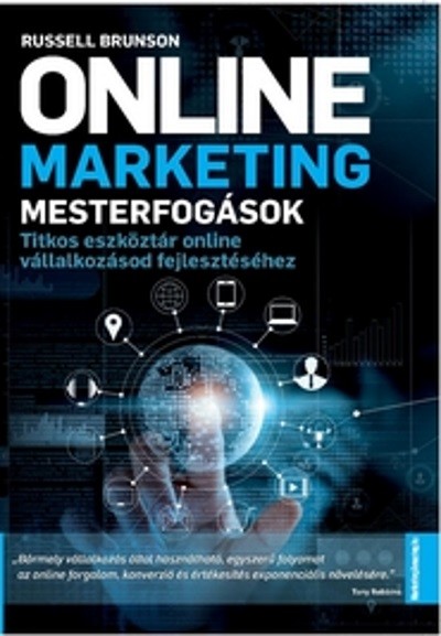 Online marketing mesterfogások - Titkos eszköztár online vállalkozásod fejlesztéséhez