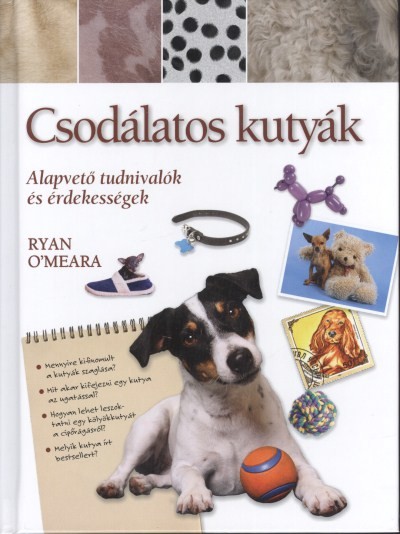 Csodálatos kutyák /Alapvető tudnivalók és érdekességek