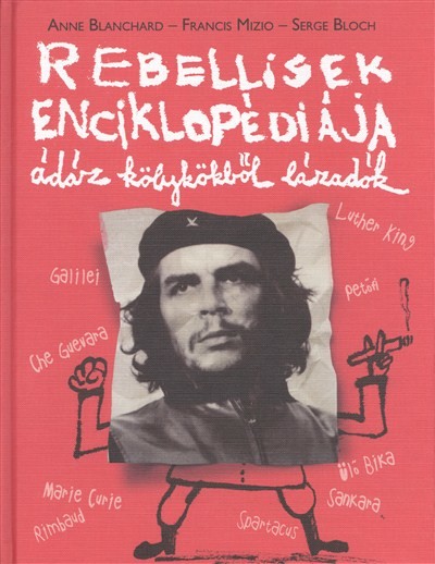 Rebellisek enciklopédiája /Ádáz kölykökből lázadók