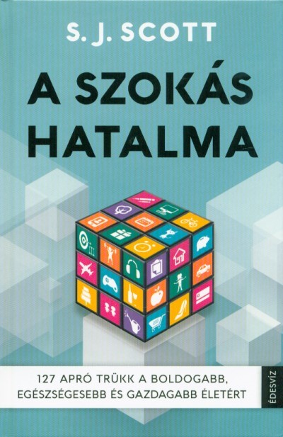 A szokás hatalma /127 apró trükk a boldogabb, egészségesebb és gazdagabb életért