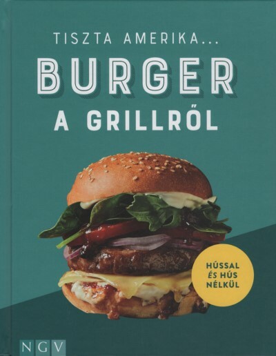 Tiszta Amerika... - Burger a grillről - Hússal és hús nélkül
