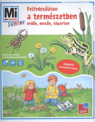 Felfedezőúton a természetben, erdőn, mező, tóparton /Mi micsoda junior