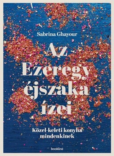 Az Ezeregy éjszaka ízei - Közel-keleti konyha mindenkinek