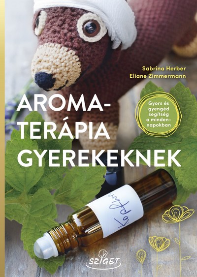 Aromaterápia gyerekeknek - Gyors és gyengéd segítség a mindennapokban