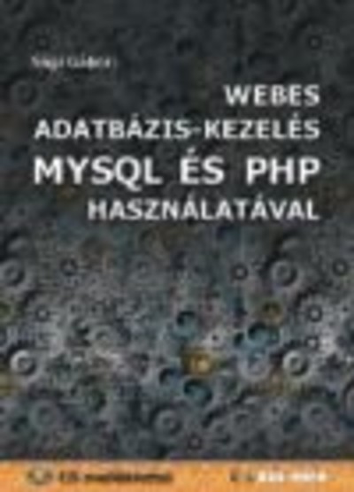WEBES ADATBÁZIS-KEZELÉS MYSQL ÉS PHP HASZNÁLATÁVAL