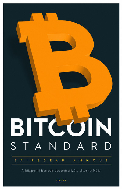 Bitcoin Standard - A központi bankok decentralizált alternatívája