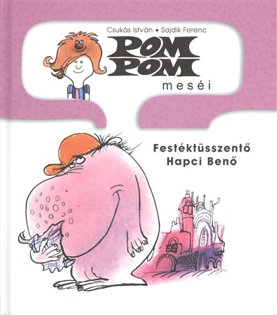 Pom pom meséi /Festéktüsszentő Hapci Benő